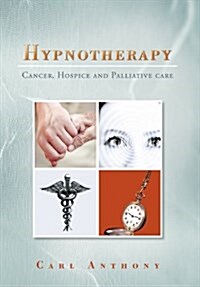 Hypnotherapy: Cancer, Hospice and Palliative Care (Hardcover)