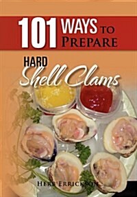 101 Ways to Prepare Hard Shell Clams (Hardcover)