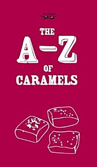 The A-Z of Caramels (Hardcover)
