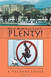 What More Can I Say? . . . Plenty!: A Graphic Mosaic of One Familys Time in Croatia (Hardcover)
