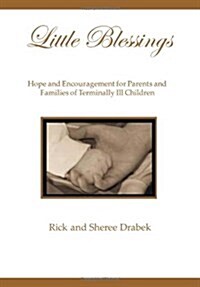Little Blessings: Words of Hope and Encouragement for Parents and Families of Terminally Ill Children (Hardcover)