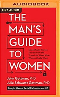 The Mans Guide to Women: Scientifically Proven Secrets from the Love Lab about What Women Really Want (MP3 CD)