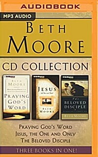 Beth Moore - Collection: Praying Gods Word, Jesus, the One and Only, the Beloved Disciple: Praying Gods Word, Jesus, the One and Only, the Beloved D (MP3 CD)