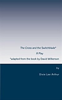 The Cross and the Switchblade: Adapted from the Book by David Wilkerson (Paperback)