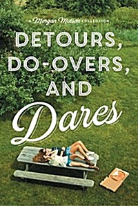 Detours, Do-Overs, and Dares -- A Morgan Matson Collection (Boxed Set): Amy & Rogers Epic Detour; Second Chance Summer; Since Youve Been Gone (Boxed Set)