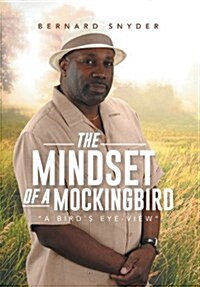 The Mindset of a Mockingbird: A Birds Eye-View (Hardcover)