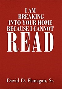 I Am Breaking Into Your Home Because I Cannot Read (Hardcover)