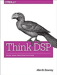 Think DSP: Digital Signal Processing in Python (Paperback)