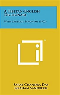 A Tibetan-English Dictionary: With Sanskrit Synonyms (1902) (Hardcover)