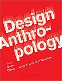 Design Anthropology : Object Cultures in Transition (Hardcover)