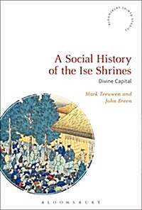A Social History of the Ise Shrines : Divine Capital (Hardcover)