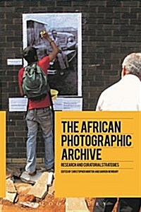The African Photographic Archive : Research and Curatorial Strategies (Paperback)