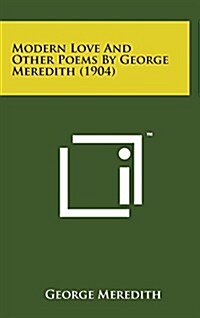 Modern Love and Other Poems by George Meredith (1904) (Hardcover)