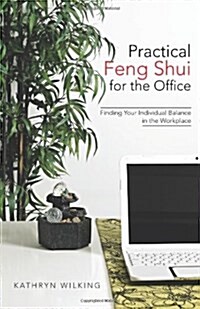 Practical Feng Shui for the Office: Finding Your Individual Balance in the Workplace (Hardcover)