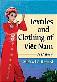 Textiles and Clothing of Việt Nam: A History (Paperback)