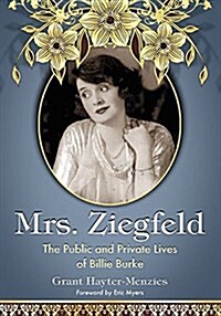 Mrs. Ziegfeld: The Public and Private Lives of Billie Burke (Paperback)