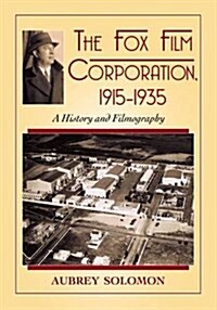 The Fox Film Corporation, 1915-1935: A History and Filmography (Paperback)