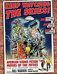 Keep Watching the Skies!: American Science Fiction Movies of the Fifties (Paperback)