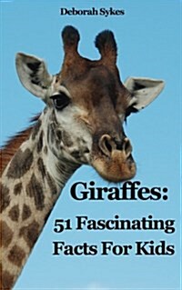 Giraffes: 51 Fascinating Facts for Kids (Paperback)