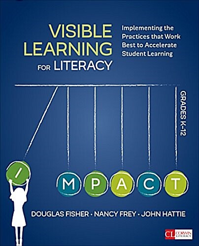 Visible Learning for Literacy, Grades K-12: Implementing the Practices That Work Best to Accelerate Student Learning (Paperback)