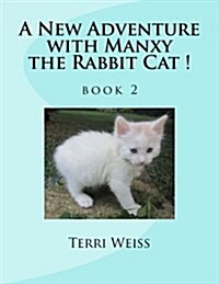 A New Adventure with Manxy the Rabbit Cat ! Book 2: Book 2 (Paperback)