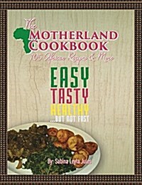 The Motherland Cookbook: Easy, Tasty, Healthy But Not Fast ... (Hardcover)