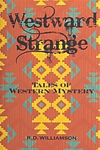 Westward Strange: Tales of Western Mystery (Hardcover)