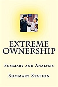 Extreme Ownership: How US Navy Seals Lead and Win - Summary (Paperback)