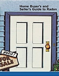 Home Buyers and Sellers Guide to Radon (Paperback)