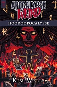 Apocalypse Weird: Hoodoopocalypse (Paperback)