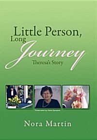 Little Person, Long Journey: Theresas Story (Hardcover)