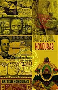 Travel Journal Honduras: Travelers Notebook. Keep Travel Memories & Weekend. ( New Omj Collection ) (Paperback)