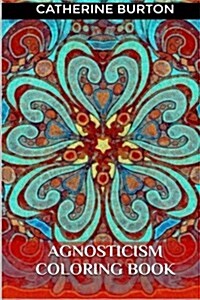 Agnosticism Coloring Book: Meditational Anti-Stress Coloring Book, Stress Relief Coloring Book for Adults (Paperback)