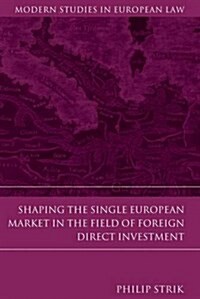 Shaping the Single European Market in the Field of Foreign Direct Investment (Paperback)