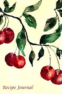 Recipe Journal: Watercolor Cherry Cooking Journal, Lined and Numbered Blank Cookbook 6 X 9, 180 Pages (Recipe Journals) (Paperback)