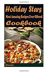 Holiday Stars: Most Amazing Recipes Ever Offered (Paperback)