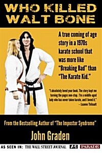 Who Killed Walt Bone: Breaking Bad Meets The Karate Kid in the 1970s (Paperback)