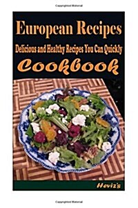 European Recipes: 101 Delicious, Nutritious, Low Budget, Mouth Watering Cookbook (Paperback)