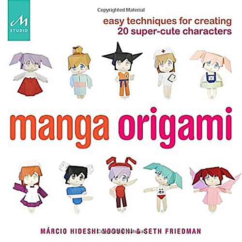 Manga Origami: Easy Techniques for Creating 20 Super-Cute Characters (Paperback)