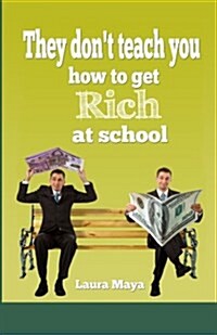 They Dont Teach You How to Get Rich at School (Paperback)