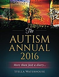 The Autism Annual 2016: Not Just a Diary... (Paperback)