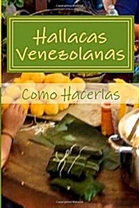 Hallacas Venezolanas: Como Hacerlas (Paperback)