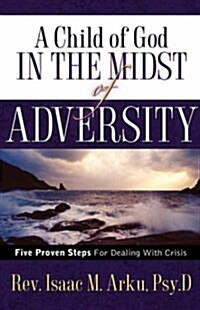 A Child of God in the Midst of Adversity (Hardcover)