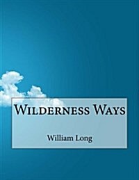 Wilderness Ways (Paperback)