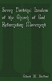 Seven Doctrinal Leaders of the Church of God Reformation Movement (Hardcover)