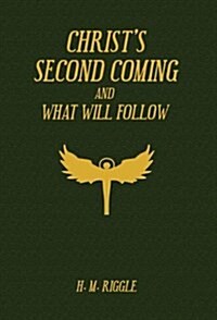 Christs Second Coming and What Will Follow (Hardcover)