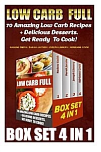 Low Carb Full Box Set 4 in 1: 70 Amazing Low Carb Recipes + Delicious Desserts. Get Ready to Cook!: Low Carb Recipes for Weight Loss, Fat Bombs, Glu (Paperback)