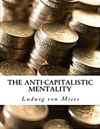The Anti-Capitalistic Mentality: With Biography (Paperback)
