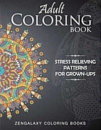 Stress Relieving Patterns for Grown-Ups: Featuring Mandalas, Animal Designs, Paisley Patterns, Floral Patterns and Other Henna Designs! (Paperback)