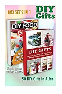 DIY Gifts Box Set 2 in 1: 50 DIY Gifts in a Jar + 34 Best Edible Gifts: (DIY Projects, DIY Household Hacks, DIY Speed Cleaning, Tiny Home Living (Paperback)